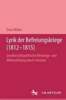 Image for Lyrik der Befreiungskriege (1812-1815) : Gesellschaftspolitische Meinungs- und Willensbildung durch Literatur. Germanistische Abhandlungen, Band 65
