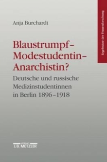 Image for Blaustrumpf - Modestudentin - Anarchistin? : Deutsche und russische Medizinstudentinnen in Berlin 1896-1918. Ergebnisse der Frauenforschung, Band 44