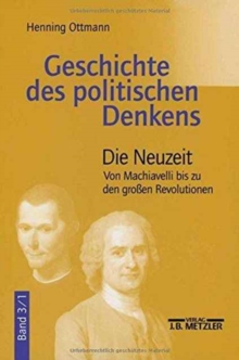 Image for Geschichte des politischen Denkens : Band 3.1: Die Neuzeit. Von Machiavelli bis zu den großen Revolutionen