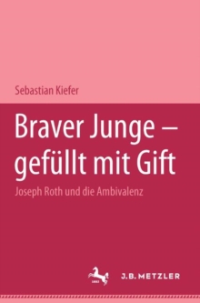 Image for &quot;Braver Junge - erfullt mit Gift&quote: Joseph Roth und die Ambivalenz