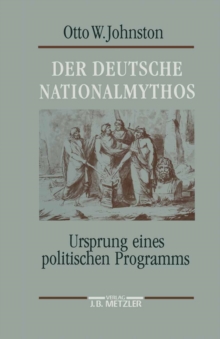 Image for Der deutsche Nationalmythos: Ursprung eines politischen Programms