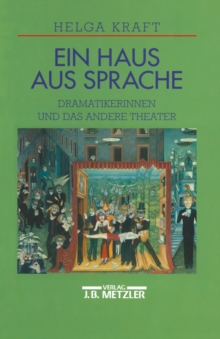 Image for Ein Haus aus Sprache: Dramatikerinnen und das andere Theater