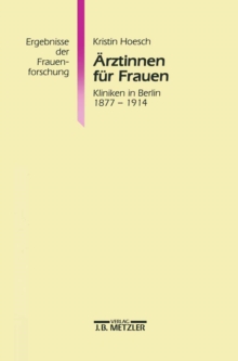 Image for Arztinnen fur Frauen: Kliniken in Berlin 1877-1914. Ergebnisse der Frauenforschung, Band 39
