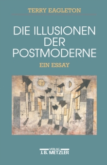 Image for Die Illusionen der Postmoderne: Ein Essay