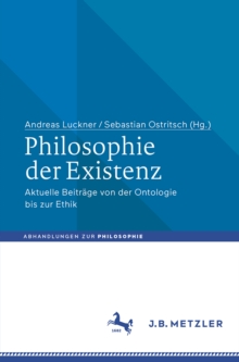 Image for Philosophie Der Existenz: Aktuelle Beitrage Von Der Ontologie Bis Zur Ethik