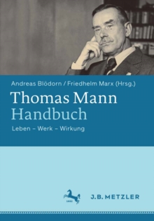 Image for Thomas Mann-Handbuch: Leben - Werk - Wirkung
