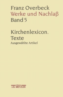 Image for Franz Overbeck: Werke und Nachla: Kirchenlexicon: Texte, ausgewahlte Artikel J-Z