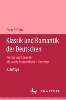 Image for Klassik und Romantik der Deutschen: Wesen und Form der Klassich-Romantischen