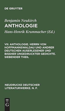 Image for Anthologie. Herrn Von Hoffmannswaldau Und Andrer Deutschen Auserlesener Und Bissher Ungedruckter Gedichte. Siebender Theil