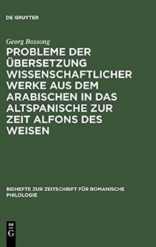 Image for Probleme Der ?bersetzung Wissenschaftlicher Werke Aus Dem Arabischen in Das Altspanische Zur Zeit Alfons Des Weisen