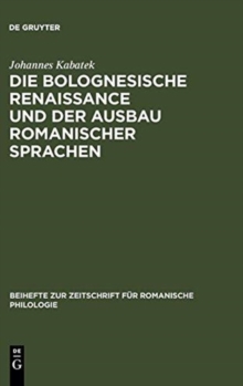 Image for Die Bolognesische Renaissance Und Der Ausbau Romanischer Sprachen