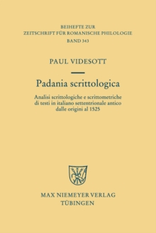 Image for Padania scrittologica: Analisi scrittologiche e scrittometriche di testi in italiano settentrionale antico dalle origini al 1525