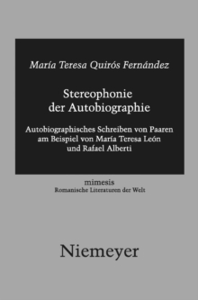 Image for Stereophonie der Autobiographie: Autobiographisches Schreiben von Paaren am Beispiel von Maria Teresa Leon und Rafael Alberti