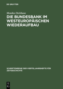 Image for Die Bundesbank im westeuropaischen Wiederaufbau: Die internationale Wahrungspolitik der Bundesrepublik Deutschland 1948 bis 1958