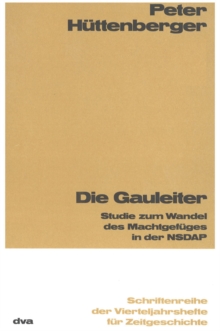 Image for Die Gauleiter: Studie zum Wandel des Machtgefuges in der NSDAP