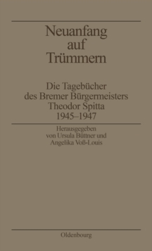Image for Neuanfang auf Trummern: Die Tagebucher des Bremer Burgermeisters Theodor Spitta 1945-1947