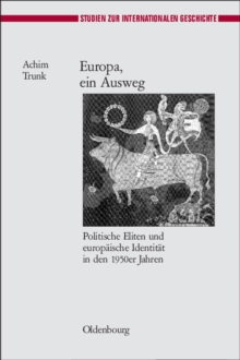 Image for Europa, ein Ausweg: Politische Eliten und europaische Identitat in den 1950er Jahren
