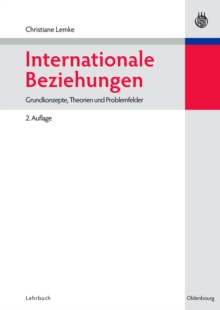 Image for Internationale Beziehungen: Grundkonzepte, Theorien und Problemfelder