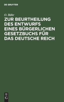 Image for Zur Beurtheilung Des Entwurfs Eines B?rgerlichen Gesetzbuchs F?r Das Deutsche Reich