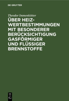 Image for Uber Heizwertbestimmungen mit besonderer Berucksichtigung gasformiger und flussiger Brennstoffe
