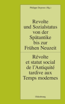 Image for Revolte und Sozialstatus von der Spatantike bis zur Fruhen Neuzeit / Revolte et statut social de l'Antiquite tardive aux Temps modernes