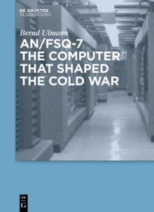 Image for AN/FSQ-7: the computer that shaped the Cold War