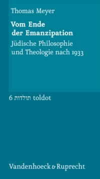 Image for Vom Ende der Emanzipation : Judische Philosophie und Theologie nach 1933