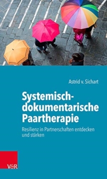 Image for Systemisch-dokumentarische Paartherapie: Resilienz in Partnerschaften entdecken und stA¤rken