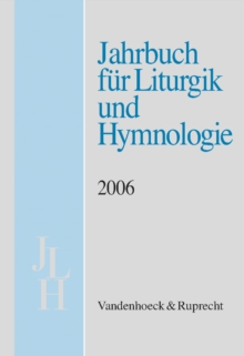 Jahrbuch fA"r Liturgik und Hymnologie, 45. Band, 2006