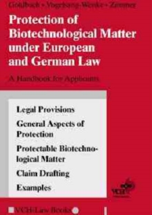 Image for Protection of Biotechnological Matter Under European and German Law : A Handbook for Applicants
