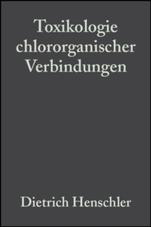 Image for Toxikologie Chlororganischer Verbindungen Der Einfluss Von Chlorsubstituenten Auf Die Toxizitaet