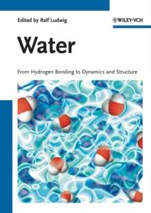 Image for Water  : from hydrogen bonding to dynamics and structure