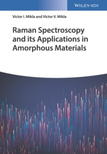 Image for Raman spectroscopy and its applications in amorphous materials  : fundamentals and applications