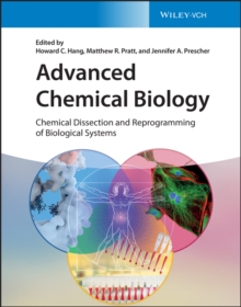 Image for Advanced chemical biology  : chemical dissection and reprogramming of biological systems