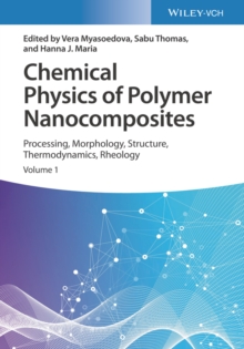 Image for Chemical Physics of Polymer Nanocomposites : Processing, Morphology, Structure, Thermodynamics, Rheology