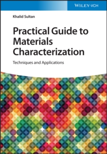 Practical Guide to Materials Characterization: Techniques and Applications