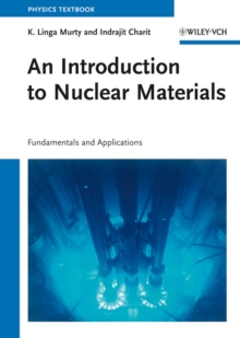 Image for An introduction to nuclear materials  : fundamentals and applications