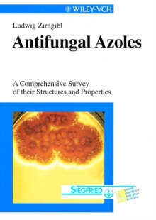 Image for Antifungal Azoles : A Comprehensive Survey of Their Structures and Properties