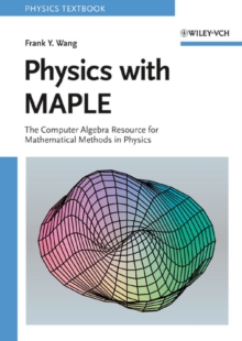 Image for Physics with MAPLE: the computer algebra resource for mathematical methods in physics