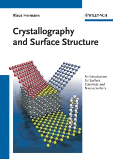 Image for Crystallography and Surface Structure: An Introduction for Surface Scientists and Nanoscientists