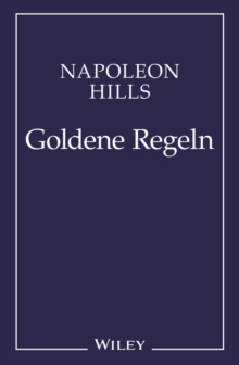 Image for Napoleon Hill's Goldene Regeln: Zeitlose Weisheiten fur Ihren Erfolg