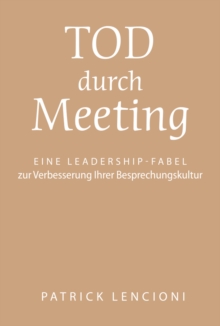 Image for Tod durch Meeting: Eine Leadership-Fabel zur Verbesserung Ihrer Besprechungskultur