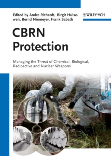 Image for CBRN protection: managing the threat of chemical, biological, radioactive and nuclear weapons