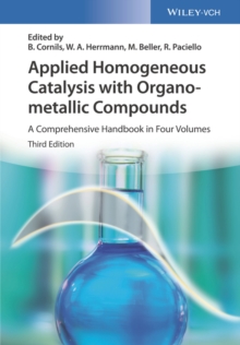 Image for Applied Homogeneous Catalysis with Organometallic Compounds: A Comprehensive Handbook in Four Volumes