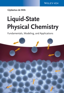 Image for Liquid-state physical chemistry: fundamentals, modeling, and applications