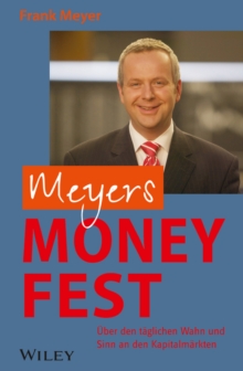 Image for Meyers Money Fest: Uber den taglichen Wahn und Sinn an den Kapitalmarkten