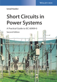 Image for Short circuits in power systems: a practical guide to IEC 60909