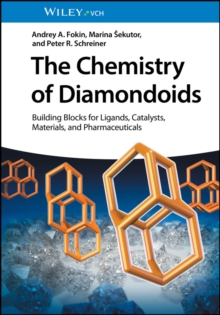 Image for The Chemistry of Diamondoids: Building Blocks for Ligands, Catalysts, Pharmaceuticals, and Materials