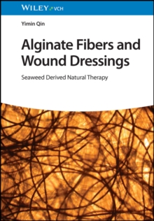 Image for Alginate Fibers and Wound Dressings: Seaweed Derived Natural Therapy