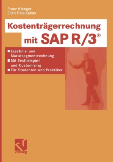 Image for Kostentragerrechnung mit SAP R/3® : Ergebnis- und Marktsegmentrechnung - mit Testbeispiel und Customizing — fur Studenten und Praktiker